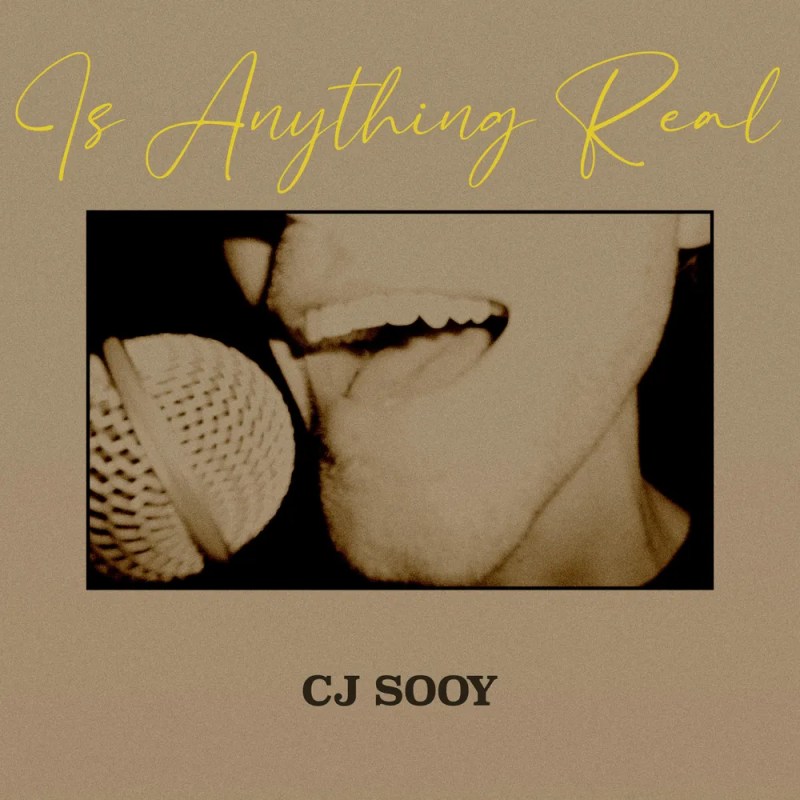 CJ Sooy – Is Anything Real&nbsp;[Review]
