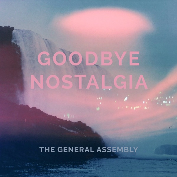 The General Assembly – Goodbye Nostalgia&nbsp;[Review]